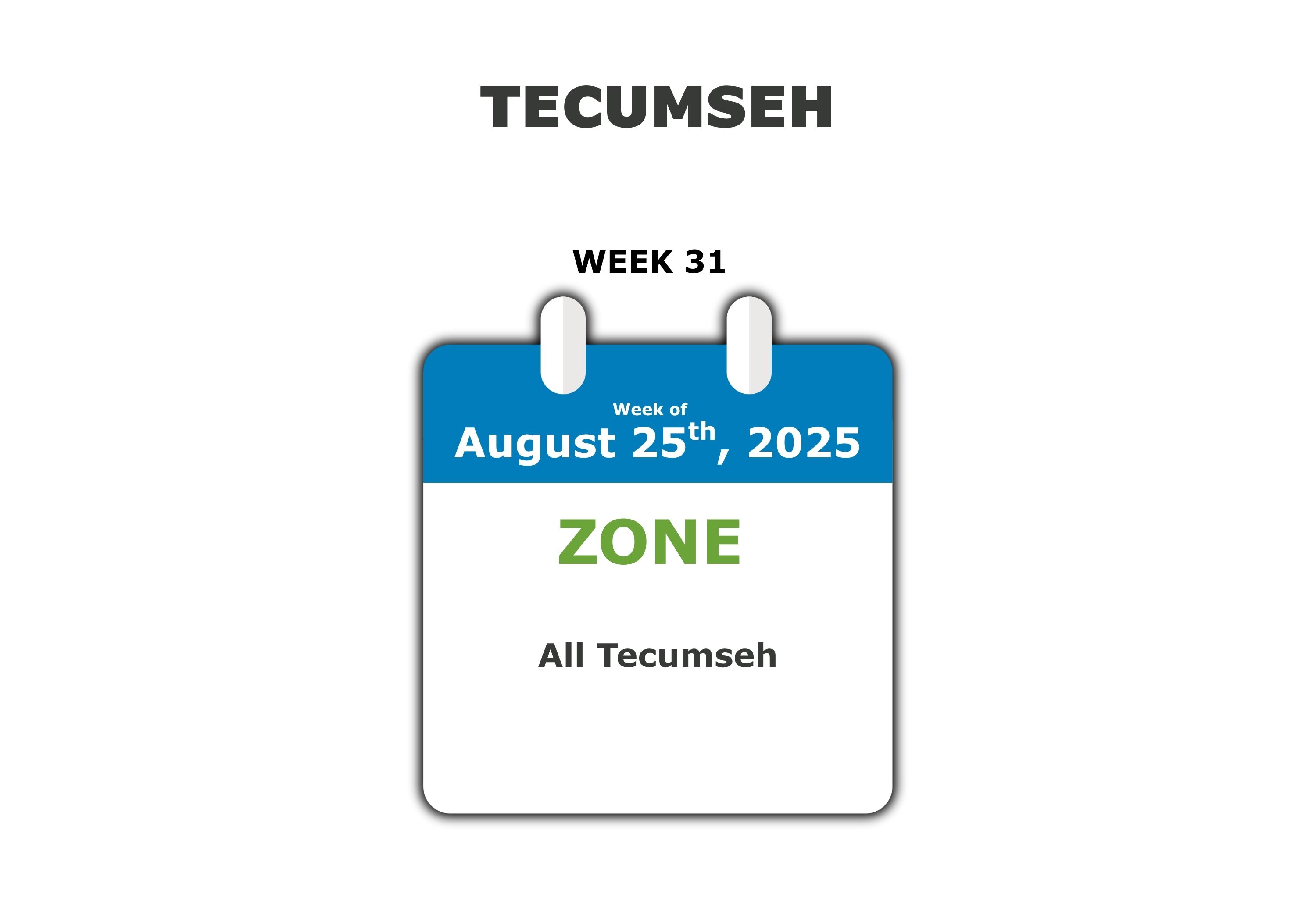 Tecumseh - All the week of August 25th.