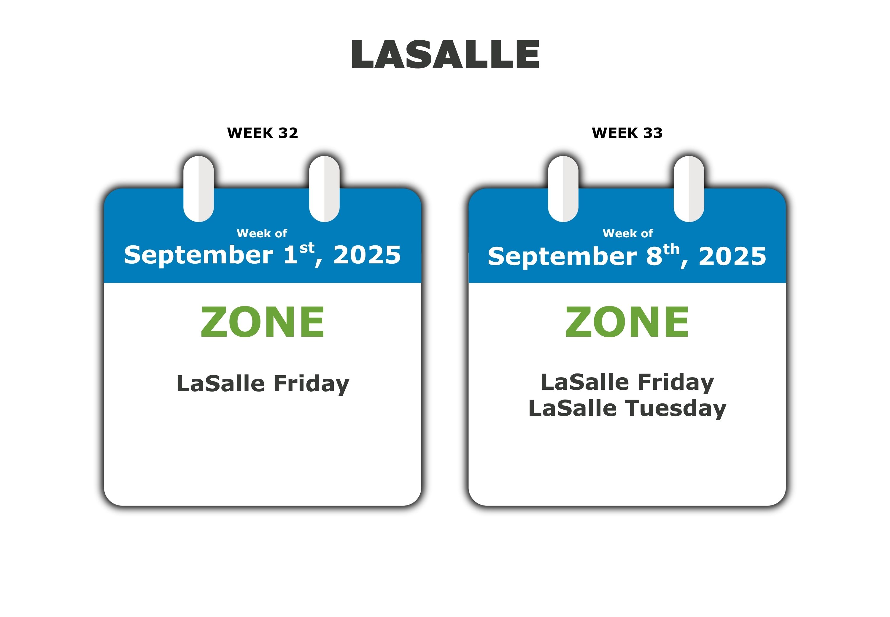LaSalle Friday week of Sept 1st to 8th and LaSalle Tuesday week of September 8th